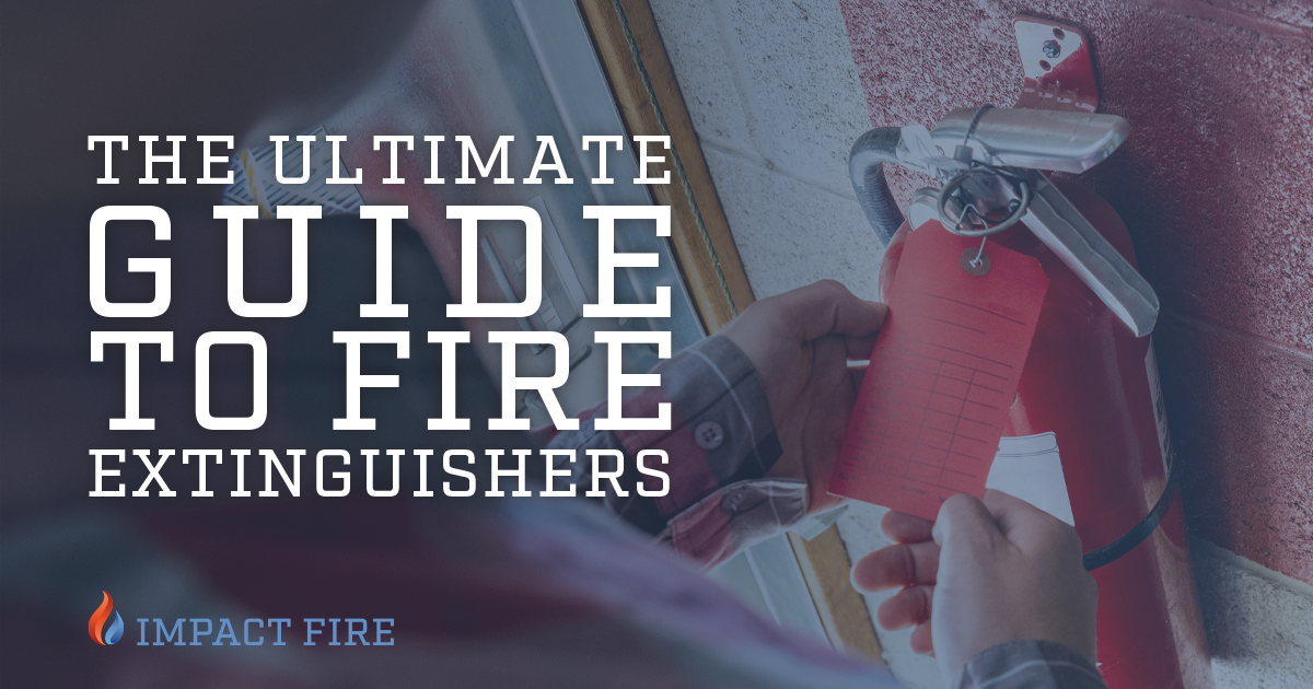 The Ultimate Guide To Fire Extinguishers Impact Fire 